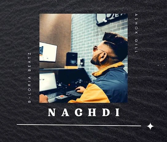 Nachdi B-Loria Beatz, Ashok Gill mp3 song download, Nachdi B-Loria Beatz, Ashok Gill full album mp3 song