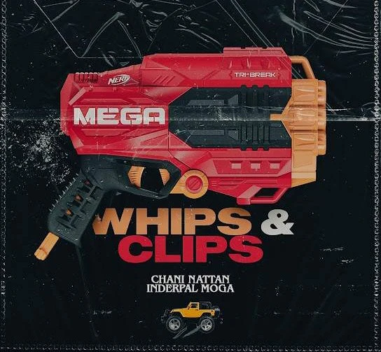 Whips & Clips Inderpal Moga, Chani Nattan mp3 song download, Whips & Clips Inderpal Moga, Chani Nattan full album mp3 song