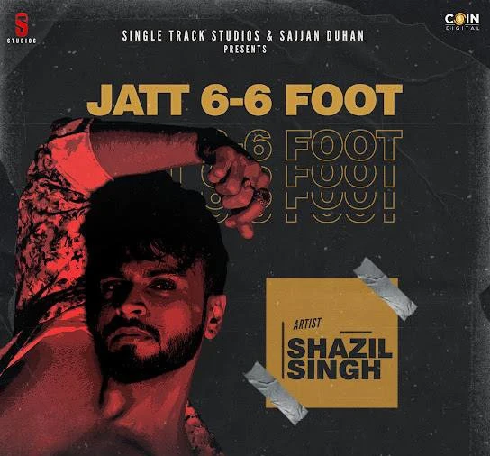 Jatt 6-6 Foot Shazil Singh mp3 song download, Jatt 6-6 Foot Shazil Singh full album mp3 song