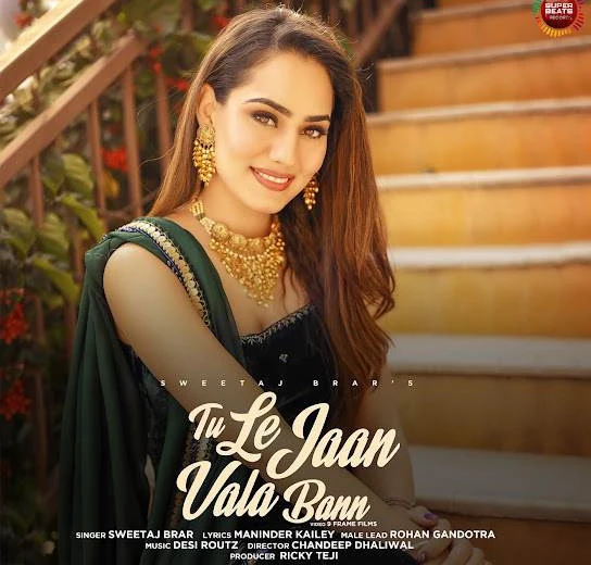 Tu Le Jaan Vala Bann Sweetaj Brar mp3 song download, Tu Le Jaan Vala Bann Sweetaj Brar full album mp3 song