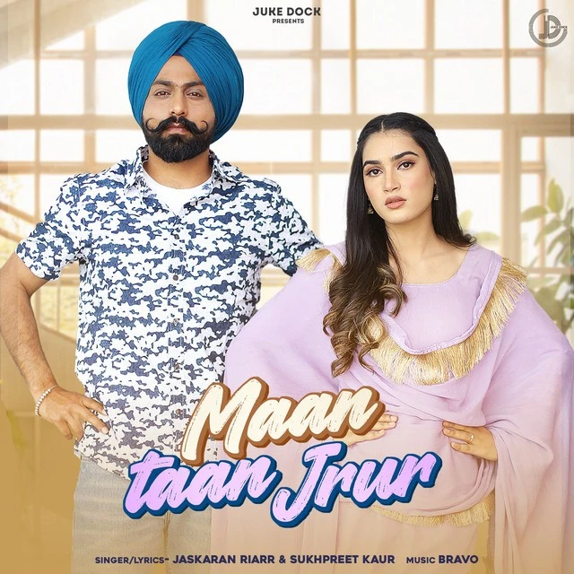 Maan Taan Jrur,Sukhpreet Kaur Jaskaran Riarr mp3 song download, Maan Taan Jrur,Sukhpreet Kaur Jaskaran Riarr full album mp3 song