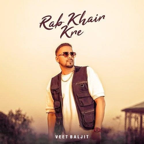 Rab Khair Kre Veet Baljit mp3 song download, Rab Khair Kre Veet Baljit full album mp3 song