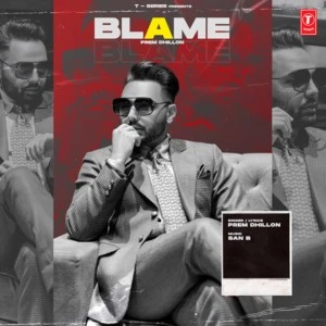 Blame Prem Dhillon mp3 song download, Blame Prem Dhillon full album mp3 song