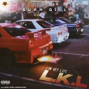 Low Key Life Sukh Gill mp3 song download, L.K.L - EP Sukh Gill full album mp3 song