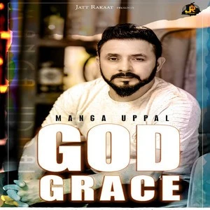 God Grace Manga Uppal mp3 song download, God Grace Manga Uppal full album mp3 song