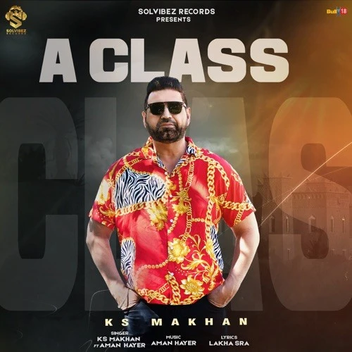 A Class KS Makhan mp3 song download, A Class KS Makhan full album mp3 song