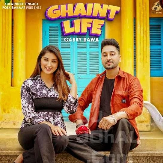 Ghaint Life Garry Bawa mp3 song download, Ghaint Life Garry Bawa full album mp3 song