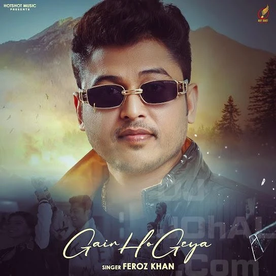 Gair Ho Geya Feroz Khan mp3 song download, Gair Ho Geya Feroz Khan full album mp3 song