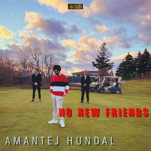 No New Friends Amantej Hundal mp3 song download, No New Friends Amantej Hundal full album mp3 song
