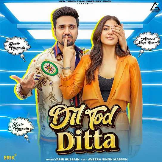 Dil Tod Ditta Yasir Hussain mp3 song download, Dil Tod Ditta Yasir Hussain full album mp3 song