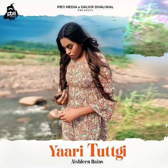 Yaari Tuttgi Aishleen Bains mp3 song download, Yaari Tuttgi Aishleen Bains full album mp3 song