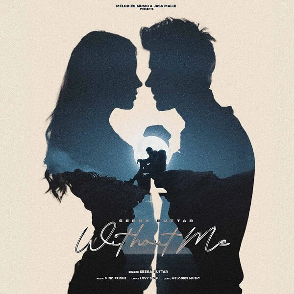 Without Me Seera Buttar mp3 song download, Without Me Seera Buttar full album mp3 song