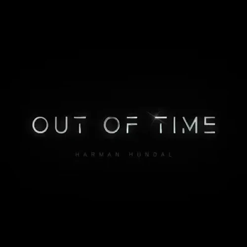 Out of Time Harman Hundal mp3 song download, Out Of Time Harman Hundal full album mp3 song