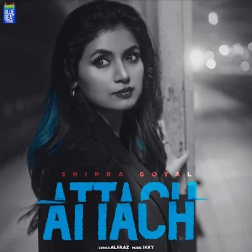 Attach Shipra Goyal mp3 song download, Attach Shipra Goyal full album mp3 song