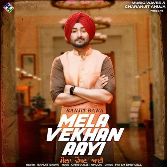 Mela Vekhan Aayi Ranjit Bawa mp3 song download, Mela Vekhan Aayi Ranjit Bawa full album mp3 song