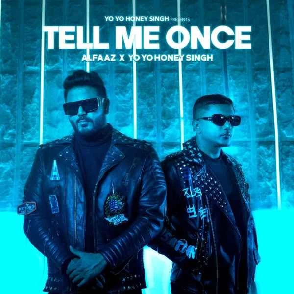 Tell Me Once Alfaaz, Yo Yo Honey Singh mp3 song download, Tell Me Once Alfaaz, Yo Yo Honey Singh full album mp3 song