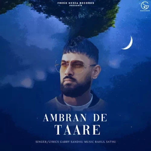 Ambran De Taare Garry Sandhu mp3 song download, Ambran De Taare Garry Sandhu full album mp3 song