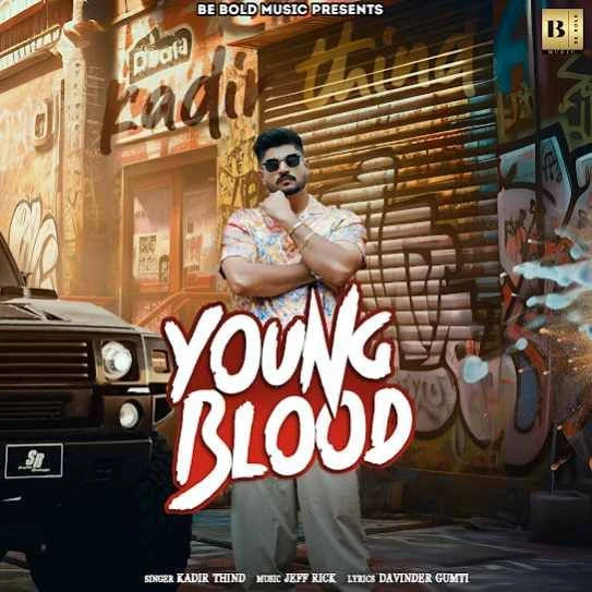 Young Blood Kadir Thind mp3 song download, Young Blood Kadir Thind full album mp3 song