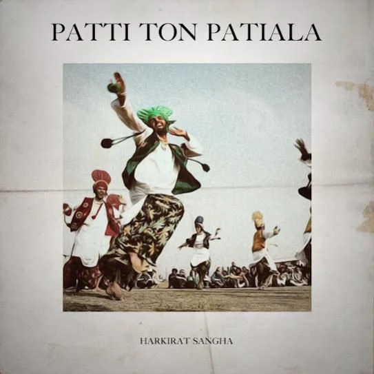 Patti Ton Patiala Harkirat Sangha mp3 song download, Patti Ton Patiala Harkirat Sangha full album mp3 song