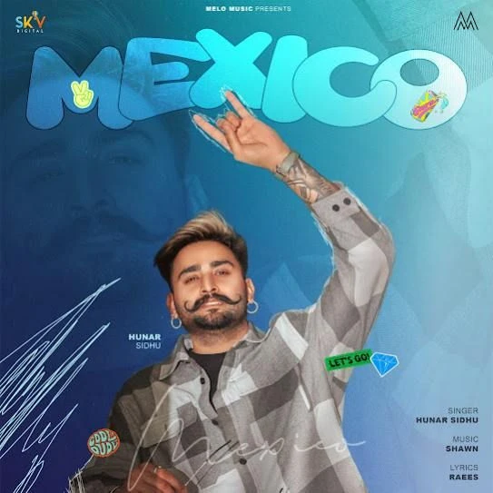 Mexico Hunar Sidhu mp3 song download, Mexico Hunar Sidhu full album mp3 song