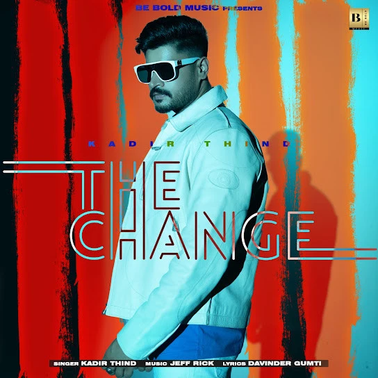 The Change Kadir Thind mp3 song download, The Change Kadir Thind full album mp3 song