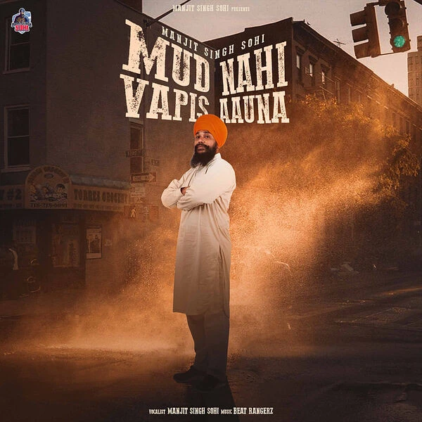 Mud Nahi Bapis Aauna Manjit Singh Sohi mp3 song download, Mud Nahi Bapis Aauna Manjit Singh Sohi full album mp3 song