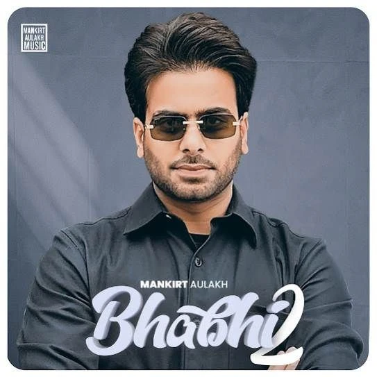 Bhabhi 2 Mankirt Aulakh mp3 song download, Bhabhi 2 Mankirt Aulakh full album mp3 song