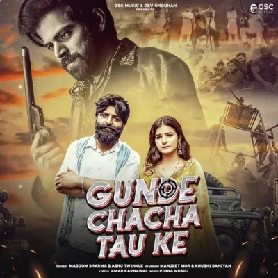 Gunde Chacha Tau Ke Masoom Sharma, Ashu Twinkle mp3 song download, Gunde Chacha Tau Ke Masoom Sharma, Ashu Twinkle full album mp3 song
