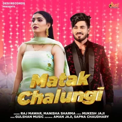 Matak Chalungi Raj Mawer, Manisha Sharma mp3 song download, Matak Chalungi Raj Mawer, Manisha Sharma full album mp3 song