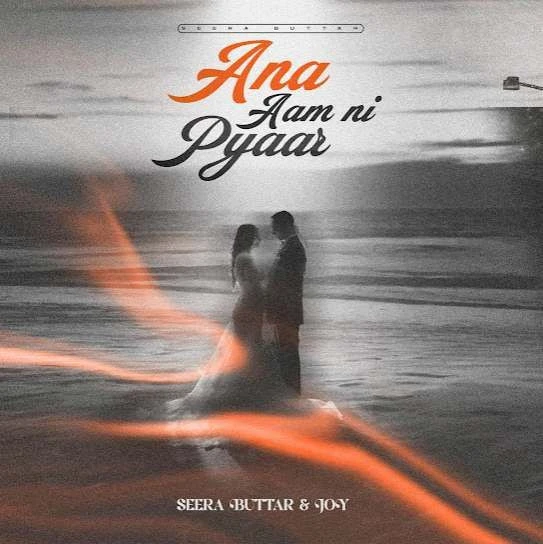 Ana Aam Ni Pyar Seera Buttar mp3 song download, Ana Aam Ni Pyar Seera Buttar full album mp3 song