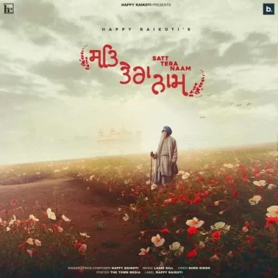 Satt Tera Naam Happy Raikoti mp3 song download, Satt Tera Naam Happy Raikoti full album mp3 song