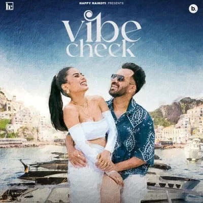 Vibe Check Happy Raikoti mp3 song download, Vibe Check Happy Raikoti full album mp3 song
