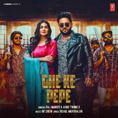 Ghe Ke Pepe Raj Mawer, Ashu Twinkle mp3 song download, Ghe Ke Pepe Raj Mawer, Ashu Twinkle full album mp3 song