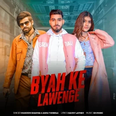 Byah ke Lawenge Masoom Sharma, Ashu Twinkle mp3 song download, Byah ke Lawenge Masoom Sharma, Ashu Twinkle full album mp3 song