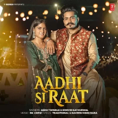 Aadhi Si Raat Ashu Twinkle, Somvir Kathurwal mp3 song download, Aadhi Si Raat Ashu Twinkle, Somvir Kathurwal full album mp3 song