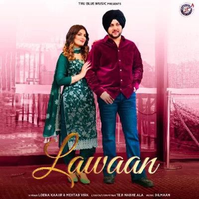 Lawaan Loena Kaur, Mehtab Virk mp3 song download, Lawaan Loena Kaur, Mehtab Virk full album mp3 song