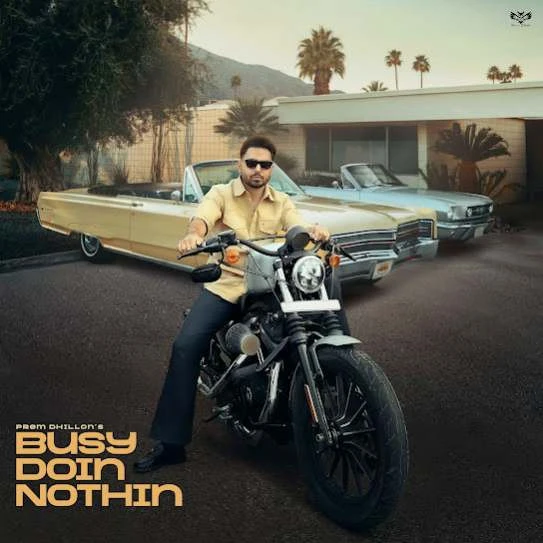 Busy Doin Nothin Prem Dhillon mp3 song download, Busy Doin Nothin Prem Dhillon full album mp3 song