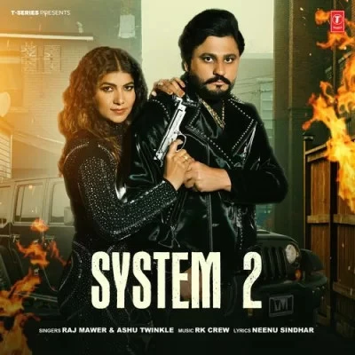 System 2 Raj Mawer, Ashu Twinkle mp3 song download, System 2 Raj Mawer, Ashu Twinkle full album mp3 song