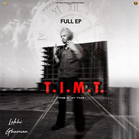 Note Lakhi Ghuman mp3 song download, T . I . M . T (THIS IS MY TIME) Lakhi Ghuman full album mp3 song