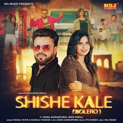 Shishe Kale (Bolero) Rahul Puthi, Sushila Takhar mp3 song download, Shishe Kale (Bolero) Rahul Puthi, Sushila Takhar full album mp3 song