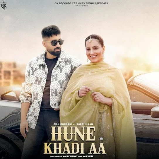 Hune Khadi Aa Gill Gogoani mp3 song download, Hune Khadi Aa Gill Gogoani full album mp3 song