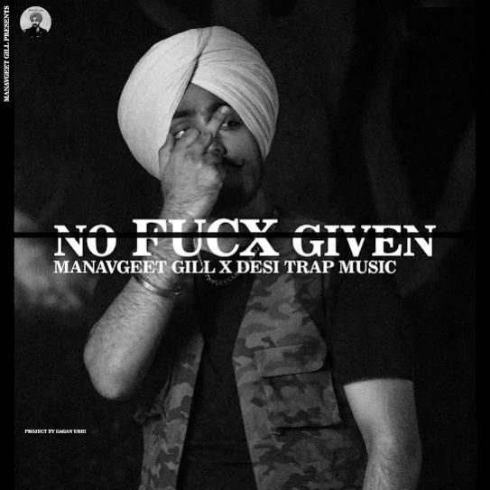 No Fucx Given Manavgeet Gill mp3 song download, No Fucx Given Manavgeet Gill full album mp3 song