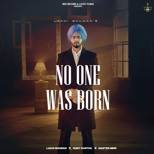 No One Was Born Lakhi Ghuman mp3 song download, No One Was Born Lakhi Ghuman full album mp3 song