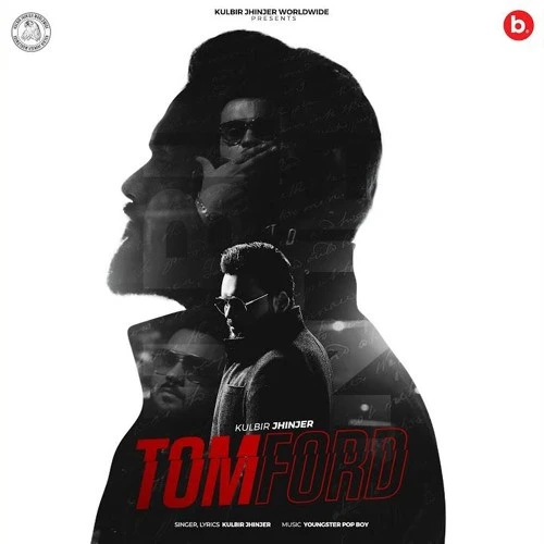 Tom Ford Kulbir Jhinjer mp3 song download, Tom Ford Kulbir Jhinjer full album mp3 song