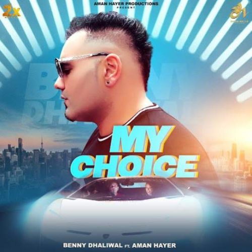 My Choice Benny Dhaliwal mp3 song download, My Choice Benny Dhaliwal full album mp3 song