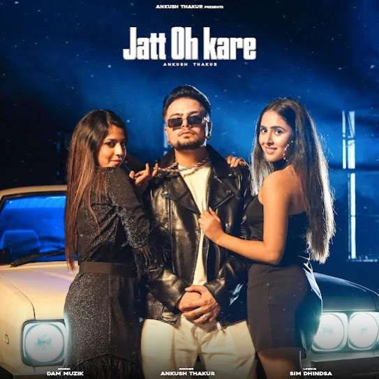 Jatt Oh Kare Ankush Thakur mp3 song download, Jatt Oh Kare Ankush Thakur full album mp3 song