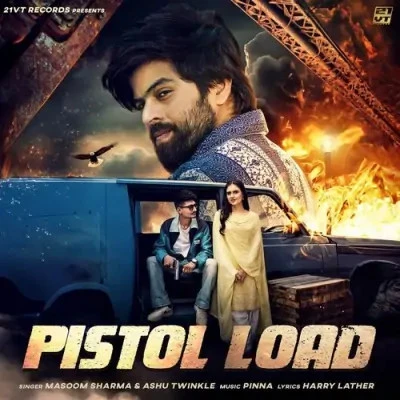 Pistol Load Masoom Sharma, Ashu Twinkle mp3 song download, Pistol Load Masoom Sharma, Ashu Twinkle full album mp3 song