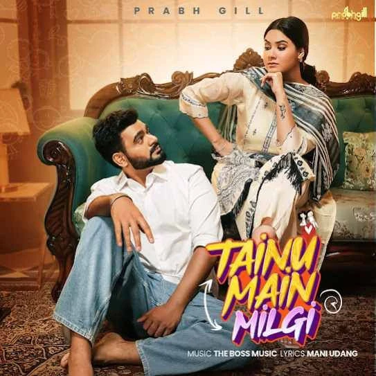 Tainu Main Milgi Prabh Gill mp3 song download, Tainu Main Milgi Prabh Gill full album mp3 song