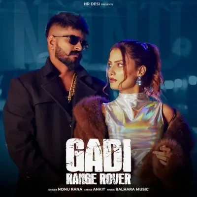 Gadi Range Rover Nonu Rana mp3 song download, Gadi Range Rover Nonu Rana full album mp3 song