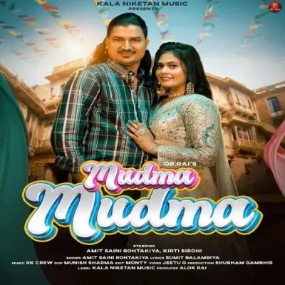 Mudma Mudma Amit Saini Rohtakiya mp3 song download, Mudma Mudma Amit Saini Rohtakiya full album mp3 song